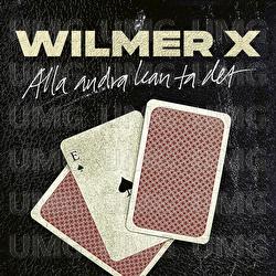Alla andra kan ta det - Wilmer X