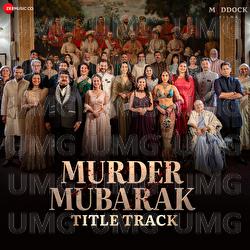Murder Mubarak Title Track - Sachin - Jigar, Yashraj, Prakriti Kakkar