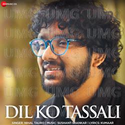 Dil Ko Tassali - Nihal Tauro, Sushant Shankar