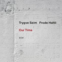 Our Time - Trygve Seim, Frode Haltli
