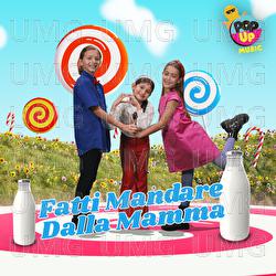 Fatti Mandare Dalla Mamma A Prendere Il Latte - Pop Up Music, Mia Arnone