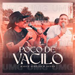 Po&ccedil;o De Vacilo - Marco Aur&eacute;lio & Bueno