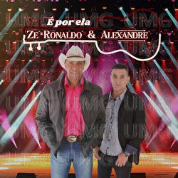 &Eacute; Por Ela - Z&eacute; Ronaldo & Alexandre