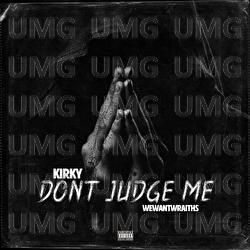 Don't Judge Me - Kirky, wewantwraiths