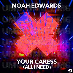 Your Caress (All I Need) - Noah Edwards