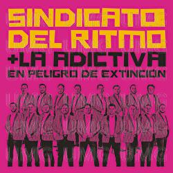 En Peligro De Extinción - Sindicato Del Ritmo, La Adictiva
