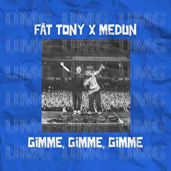 Gimme Gimme Gimme - F&Auml;T TONY, MEDUN
