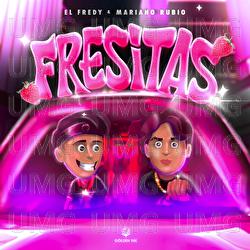 Fresitas - El Fredy, Mariano Rubio