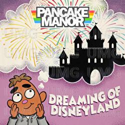 Dreaming of Disneyland - Pancake Manor