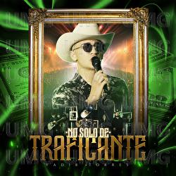 No Solo De Traficante - Yadir Torres
