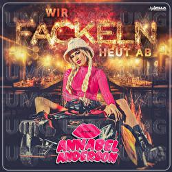 Wir fackeln heut ab - Annabel Anderson