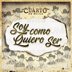 Soy Como Quiero Ser - Cuarto De Milla