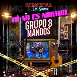 Ya No Es Normal - Grupo 3 Mandos