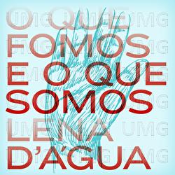 O Que Fomos E O Que Somos - Lena d'Água