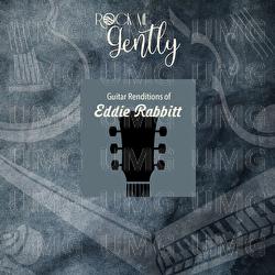 Guitar Renditions Of Eddie Rabbitt - Rock Me Gently