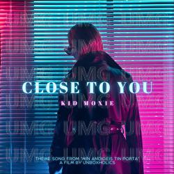 Close To You - Kid Moxie