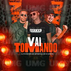 Vai Tomando - DJ Fb De Niteroi, Mc Jefinho, DJ RD DO MARTINS