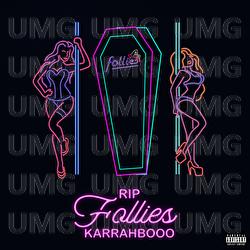 RIP FOLLIES - KARRAHBOOO