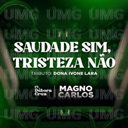 Saudade Sim, Tristeza N&atilde;o - Tributo A Dona Ivone Lara - Magno Carlos, D&eacute;bora Cruz