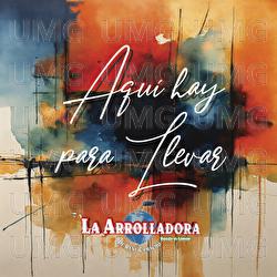 Aquí Hay Para Llevar - La Arrolladora Banda El Limón De René Camacho
