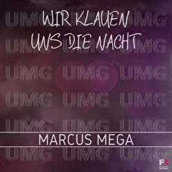Wir klauen uns die Nacht - Marcus Mega