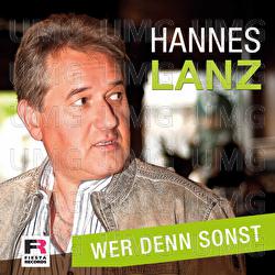 Wer denn sonst - Hannes Lanz
