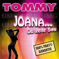 Joana Du geile Sau - Tommy