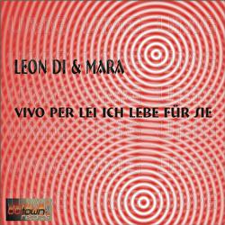 Vivo per lei - Ich lebe f&uuml;r sie - Leon Di & Mara