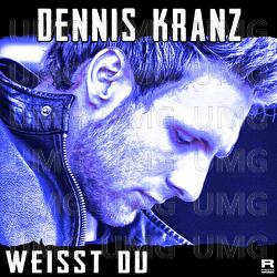 Weisst du - Dennis Kranz