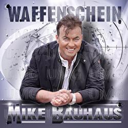 Waffenschein - Mike Bauhaus