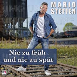 Nie zu fr&uuml;h und nie zu sp&auml;t - Mario Steffen