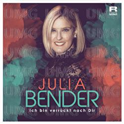 Ich bin verr&uuml;ckt nach Dir - Julia Bender