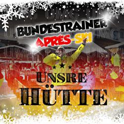 Unsre H&uuml;tte - Bundestrainer Apr&egrave;s Ski