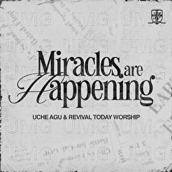 Miracles Are Happening - Uche Agu, Revival Today Worship