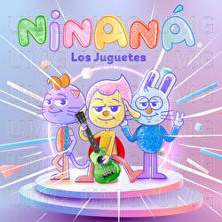Los Juguetes - Ninan&aacute;