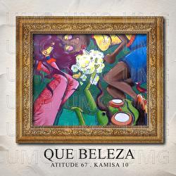 Que Beleza - Atitude 67, Kamisa 10