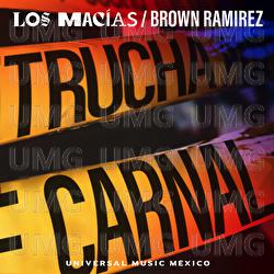 Trucha Carnal - Los Mac&iacute;as, Brown Ramirez
