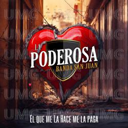 El Que Me La Hace Me La Paga - La Poderosa Banda San Juan