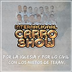 Por La Iglesia Y Por Lo Civil - Internacional Carro Show, Los Nietos De Ter&aacute;n