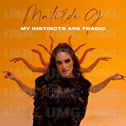 My Instincts Are Tragic - Matilde G