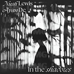 In the shadows - Nush Lewis, Ayan De