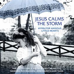 Jesus Calms The Storm (Hymn For Anxious Little Hearts)