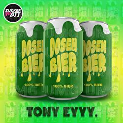 DOSENBIER - TONY EYYY.