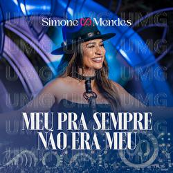 Meu Pra Sempre N&atilde;o Era Meu - Simone Mendes