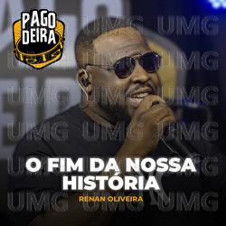 O Fim Da Nossa Hist&oacute;ria - Pagodeira, Renan Oliveira