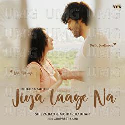 Jiya Laage Na - Mohit Chauhan, Shilpa Rao, Rochak Kohli