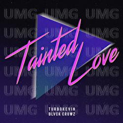 Tainted Love - TurboKevin, BLVCK CROWZ