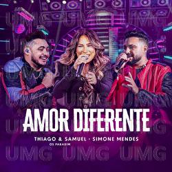 Amor Diferente - Thiago e Samuel, Simone Mendes, Os Parazim