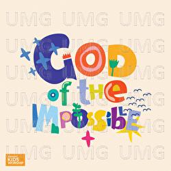 God Of The Impossible - Gateway Kids Worship, William Kelly