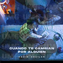 Cuando Te Cambian Por Alguien - Kevin Aguilar